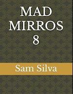 MAD MIRROS 8 