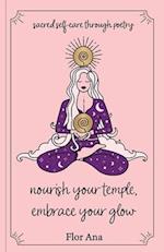 nourish your temple, embrace your glow: sacred self-care through poetry 