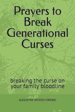 PRAYERS TO BREAK GENERATIONAL CURSES: breaking the curse on your family bloodline 