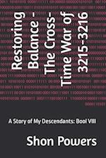 Restoring Balance - The Cross-Time War of 3215-3216: A Story of My Descendants: Bool VIII 