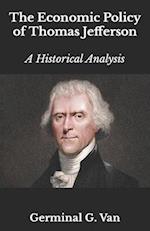 The Economic Policy of Thomas Jefferson : A Historical Analysis 