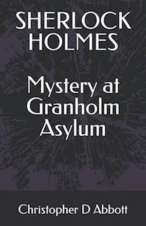 SHERLOCK HOLMES Mystery at Granholm Asylum