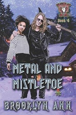 Metal and Mistletoe: A Holiday Heavy Metal Romance