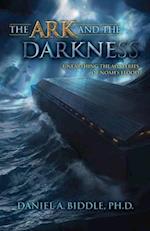 The Ark and the Darkness: Unearthing the Mysteries of Noah's Flood 
