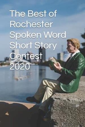 The Best of Rochester Spoken Word Short Story Contest 2020