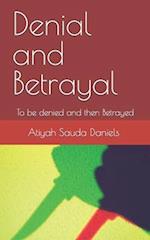 Denial and Betrayal: To be denied and then Betrayed 