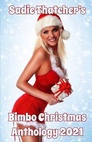 Sadie Thatcher's Bimbo Christmas Anthology 2021