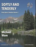 Softly and Tenderly: Piano Hymn Collection Volume 1 