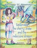 Badfreaky the cherry snake and the indecisive dragon 