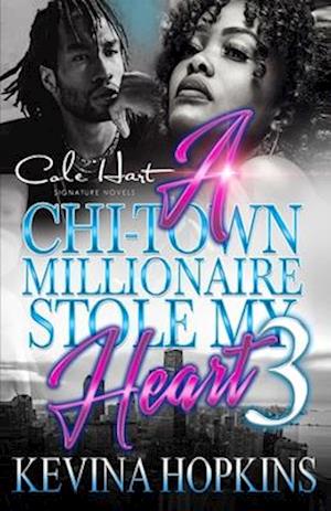 A Chi-Town Millionaire Stole My Heart 3: An Urban Romance: The Finale