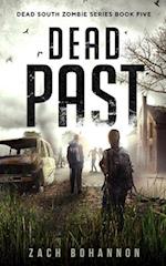 Dead Past: A Post-Apocalyptic Zombie Thriller (Dead South Book 5) 