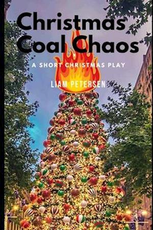 Christmas Coal Chaos: A Short Christmas Play