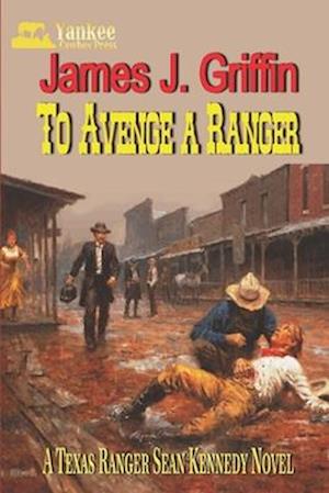 To Avenge a Ranger: A Texas Ranger Sean Kennedy Novel