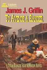 To Avenge a Ranger: A Texas Ranger Sean Kennedy Novel 