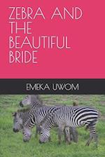 Zebra and the Beautiful Bride