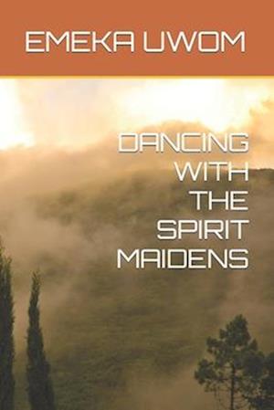 Dancing with the Spirit Maidens