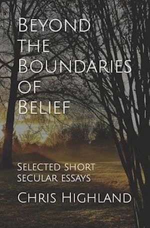 Beyond the Boundaries of Belief: Selected Short Secular Essays