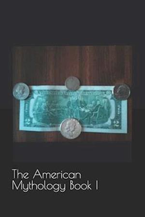 The American Mythology: Book I