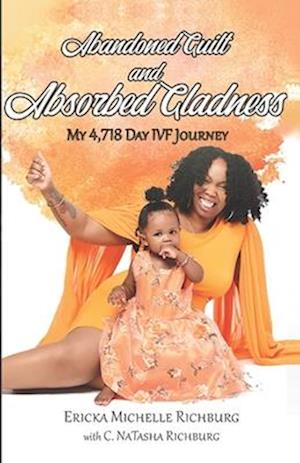 Abandoned Guilt and Absorbed Gladness: My 4,718-Day IVF Journey