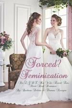 Forced? Feminization: An LGBT, Hot Wife, Forced Fem, Short-Read Romance 