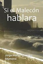 Si el Malecón hablara