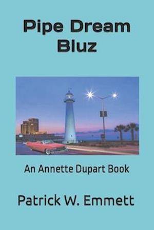 Pipe Dream Bluz: An Annette Dupart Book