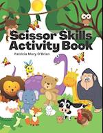 Scissor Skills Activity Book: Learning to Use Scissors and Coloring Activity Book 