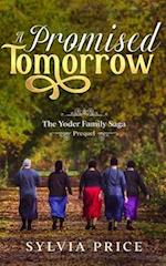 A Promised Tomorrow: The Yoder Family Saga Prequel 