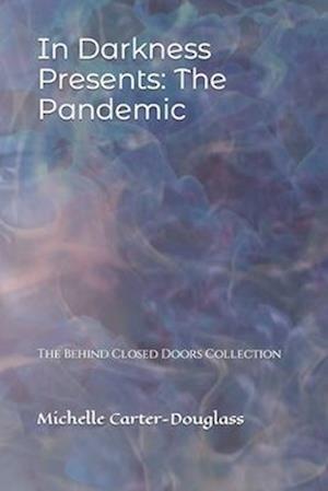 In Darkness Presents: The Pandemic: The Behind Closed Doors Collection