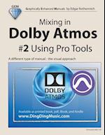 Mixing in Dolby Atmos - #2 Using Pro Tools: A different type of manual - the visual approach 
