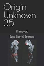 Origin Unknown 35: Primeval 