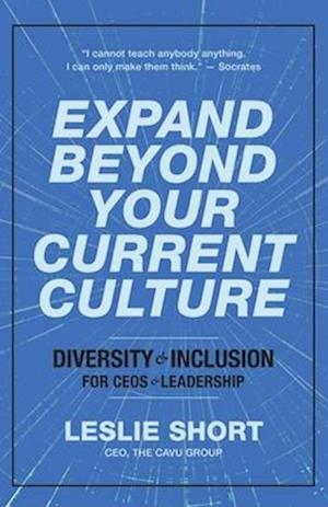 Expand Beyond Your Current Culture: Diversity and Inclusion for CEOs and Leadership