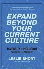 Expand Beyond Your Current Culture: Diversity and Inclusion for CEOs and Leadership 