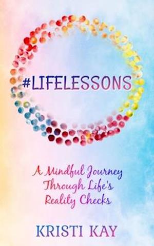 #LifeLessons: A Mindful Journey Through Life's Reality Checks