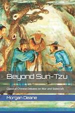 Beyond Sun-Tzu : Classical Chinese Debates on War and Statecraft 