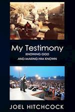 My Testimony - Knowing God and Making Him Known 
