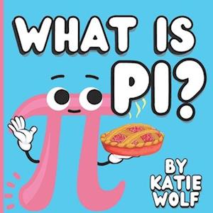 What Is Pi?: Pi Book For Kids