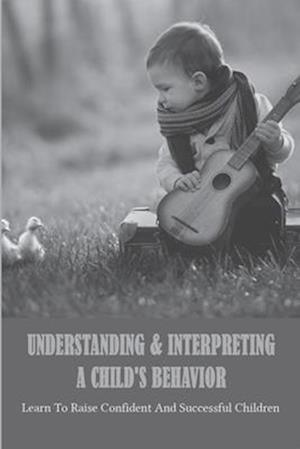 Understanding & Interpreting A Child's Behavior