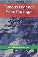 Famous Legends From Portugal: With some Portuguese Legends presented in English for the first time 