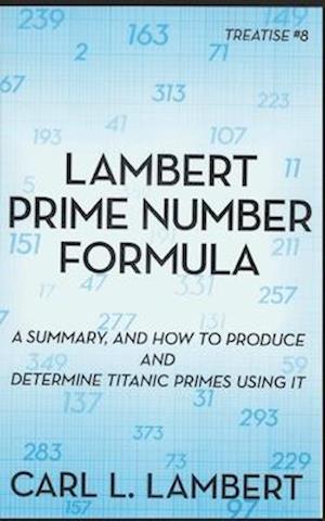 Lambert Prime Number Formula: Treatise #8
