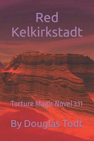 Red Kelkirkstadt: Torture Magic Novel 3.11