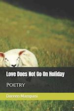 Love Does Not Go On Holiday: Poetry 