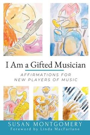 I Am a Gifted Musician : Affirmations for New Players of Music