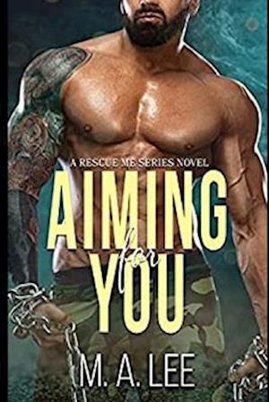 Aiming for You: Rescue Me Series