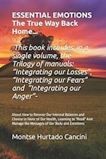 Essential Emotions ... The True Way Back Home: About How to Recover Our Internal Balances and Choose in Favor of Our Health, Learning to "Read" And Ma