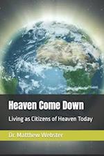 Heaven Come Down: Living as Citizens of Heaven Today 