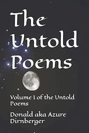 The Untold Poems: Volume I of the Untold Poems