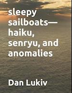 sleepy sailboats-haiku, senryu, and anomalies 