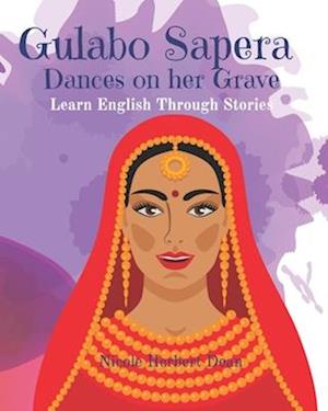 Gulabo Sapera: Dances on Her Grave: Learn English Through Stories