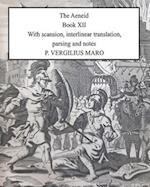 Aeneid Book 12: With scansion, interlinear translation, parsing and notes 